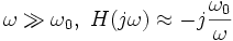 \omega \gg \omega_0,\ H(j\omega)\approx -j\frac{\omega_0}{\omega}\