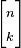 \left[\begin{matrix}\scriptstyle n \scriptstyle k \end{matrix}\right]\