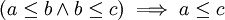 (a \leq b \and b \leq c) \implies a \leq c