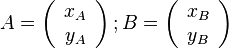 A = \left( {\begin{array}{{20}c} {x_A } \ {y_A } \ \end{array}} \right);B = \left( {\begin{array}{{20}c} {x_B } \ {y_B } \ \end{array}} \right)