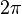 2 \pi \