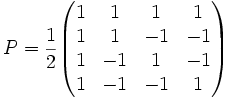 P=\frac 12 \begin{pmatrix}1 & 1 & 1 & 1 \ 1 & 1 & -1 & -1 \1 & -1 & 1 & -1 \1 & -1 & -1 & 1 \end{pmatrix}