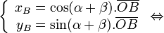 \left\{ {\begin{array}{*{20}c} {x_B = \cos (\alpha + \beta ).\overline {OB} } \ {y_B = \sin (\alpha + \beta ).\overline {OB} } \ \end{array}} \right. \Leftrightarrow