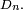 \scriptstyle\ D_n.\