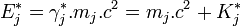 \ E_j^* = \gamma_j^.m_j.c^2 = m_j.c^2 + K_j^