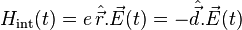 H_\text{int}(t)=e\,\hat \vec r.\vec E(t) = -\hat \vec d.\vec E(t)