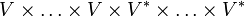 V\times\dots\times V\times V^\times\dots\times V^