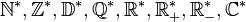 \mathbb{N^}, \mathbb{Z}^, \mathbb{D^}, \mathbb{Q^}, \mathbb{R^}, \mathbb{R_{+}^}, \mathbb{R_{-}^}, \mathbb{C^}