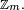 \scriptstyle\ \mathbb{Z}_{m}.\