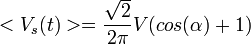 <V_s(t)> = \frac \sqrt2{2\pi} V (cos(\alpha)+1)