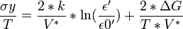 \frac{\sigma y}{T} = \frac{2k}{V^} * \ln(\frac{\epsilon'}{\epsilon 0'}) + \frac{2*\Delta G}{TV^}