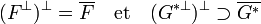 (F^{\bot})^{\bot} = \overline F \quad\text{et}\quad (G^{\bot})^{\bot} \supset \overline {G^}