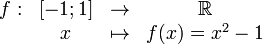 \begin{matrix[type=embedded-definition]}f: & [-1;1] & \rightarrow & \mathbb R\ & x & \mapsto & f(x) = x^2-1\end{matrix}