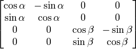 \begin{bmatrix}\cos\alpha &-\sin\alpha&0&0\sin\alpha&\cos\alpha&0&0\0&0&\cos\beta&-\sin\beta\0&0&\sin\beta&\cos\beta\end{bmatrix}