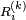 \scriptstyle\ R^{(k)}_i\