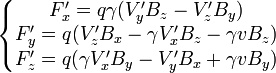 \left\{\begin{matrix}F'_x=q\gamma(V'_yB_z - V'_zB_y)\F'_y=q(V'_zB_x-\gamma V'_xB_z - \gamma vB_z)\F'_z=q(\gamma V'_xB_y-V'_yB_x + \gamma vB_y)\end{matrix}\right.