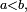 \ \scriptstyle a<b,\