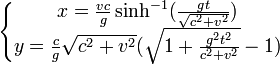 \left\{\begin{matrix} x = {vc \over g} \sinh^{-1}({gt \over \sqrt{c^2 + v^2}})\y = {c \over g} \sqrt{c^2+v^2}(\sqrt{1 + {g^2t^2 \over c^2 + v^2}}-1)\end{matrix}\right.