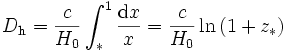 D_\mathrm{h} = \frac{c}{H_0} \int_^1 \frac{\mathrm{d} x}{x} = \frac{c}{H_0} \ln\left(1 + z_\right)