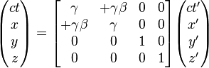 \begin{pmatrix} ct\x\y\z\end{pmatrix} = \begin{bmatrix} \gamma & +\gamma\beta& 0 & 0\ +\gamma\beta & \gamma & 0& 0\ 0 & 0 & 1& 0\ 0 & 0 & 0& 1\end{bmatrix}\begin{pmatrix} ct'\x'\y'\z'\end{pmatrix}