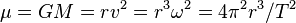 \mu = GM = rv^2 = r^3\omega^2 = 4\pi^2r^3/T^2 \