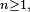 \scriptstyle\ n\ge 1,\
