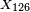 \scriptstyle\ X_{126}\