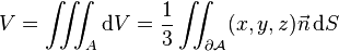 V = \iiint A \mathrm{d}V = \frac 13 \iint{\part\mathcal A} (x,y,z)\vec n\,\mathrm{d}S