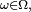 \scriptstyle\ \omega\in\Omega, \