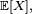 \scriptstyle\ \mathbb{E}[X],\