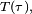 \scriptstyle\ T(\tau),\