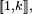 \scriptstyle\ [\![1,k]\!],\