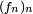 \scriptstyle\ (f_{n})_{n}\