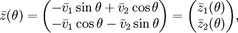 \bar z(\theta)=\begin{pmatrix}-\bar v_1\sin\theta+\bar v_2\cos\theta\-\bar v_1\cos\theta-\bar v_2\sin\theta\end{pmatrix}=\begin{pmatrix}\bar z_1(\theta)\bar z_2(\theta)\end{pmatrix},