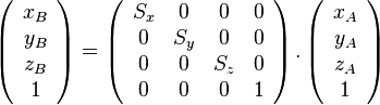 \left( {\begin{array}{{20}c} {x_B } \ {y_B } \ {z_B } \ 1 \ \end{array}} \right) = \left( {\begin{array}{{20}c} {S_x } & 0 & 0 & 0 \ 0 & {S_y } & 0 & 0 \ 0 & 0 & {S_z } & 0 \ 0 & 0 & 0 & 1 \ \end{array}} \right).\left( {\begin{array}{*{20}c} {x_A } \ {y_A } \ {z_A } \ 1 \ \end{array}} \right)