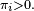 \scriptstyle\ \pi_i>0.\