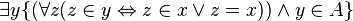 \exists y \{(\forall z (z \in y \Leftrightarrow z \in x \or z = x)) \and y \in A\}