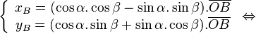 \left\{ {\begin{array}{*{20}c} {x_B = (\cos \alpha .\cos \beta - \sin \alpha .\sin \beta ).\overline {OB} } \ {y_B = (\cos \alpha .\sin \beta + \sin \alpha .\cos \beta ).\overline {OB} } \ \end{array}} \right. \Leftrightarrow