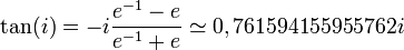 \tan(i)=-i\frac{e^{-1}-e}{e^{-1}+e}\simeq0,761594155955762i\