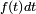 \scriptstyle\ f(t)dt\