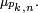 \scriptstyle\ \mu_{p_{k,n}}.\