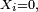\scriptstyle\ X_i=0,\