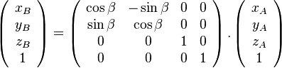 \left( {\begin{array}{{20}c} {x_B } \ {y_B } \ {z_B } \ 1 \ \end{array}} \right) = \left( {\begin{array}{{20}c} {\cos \beta } & { - \sin \beta } & 0 & 0 \ {\sin \beta } & {\cos \beta } & 0 & 0 \ 0 & 0 & 1 & 0 \ 0 & 0 & 0 & 1 \ \end{array}} \right).\left( {\begin{array}{*{20}c} {x_A } \ {y_A } \ {z_A } \ 1 \ \end{array}} \right)