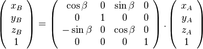 \left( {\begin{array}{{20}c} {x_B } \ {y_B } \ {z_B } \ 1 \ \end{array}} \right) = \left( {\begin{array}{{20}c} {\cos \beta } & 0 & {\sin \beta } & 0 \ 0 & 1 & 0 & 0 \ { - \sin \beta } & 0 & {\cos \beta } & 0 \ 0 & 0 & 0 & 1 \ \end{array}} \right).\left( {\begin{array}{*{20}c} {x_A } \ {y_A } \ {z_A } \ 1 \ \end{array}} \right)
