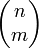 \begin{pmatrix}n\m\end{pmatrix}
