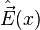 \hat \vec E(x)