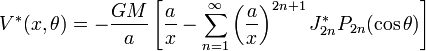 V^(x,\theta) = - \frac{GM}{a} \left[\frac ax - \sum_{n=1}^\infty \left(\frac{a}{x}\right)^{2n+1} J_{2n}^ P_{2n}(\cos \theta)\right]