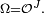 \scriptstyle\ \Omega=\mathcal{O}^J.\