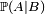 \scriptstyle\ \mathbb{P}(A\mid B)\