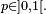 \scriptstyle\ p\in]0,1[.\
